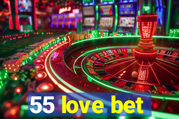 55 love bet